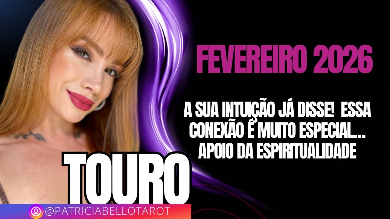 Touro | Fev 2026 | A sua intuição já disse!  Essa conexão é muito especial… Apoio da Espiritualidade