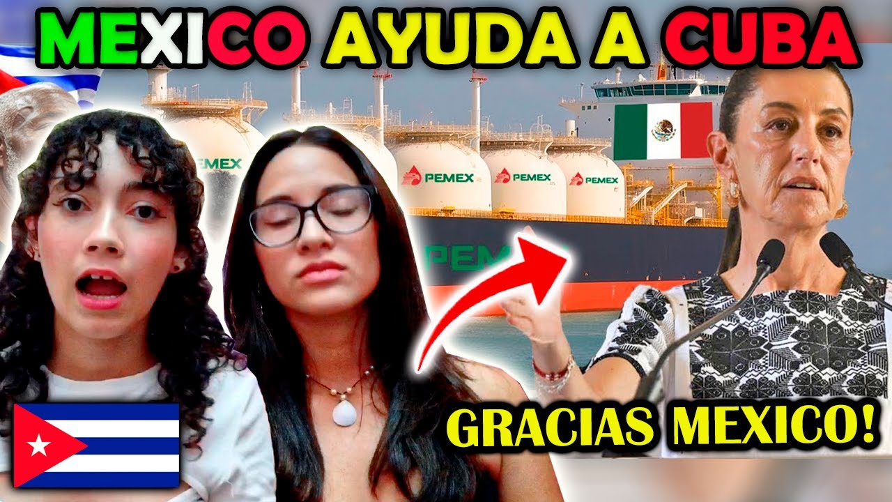 MEXICO AYUDA A CUBA ANTE CRISIS ENERGETICA - CUBANAS REACCIONAN