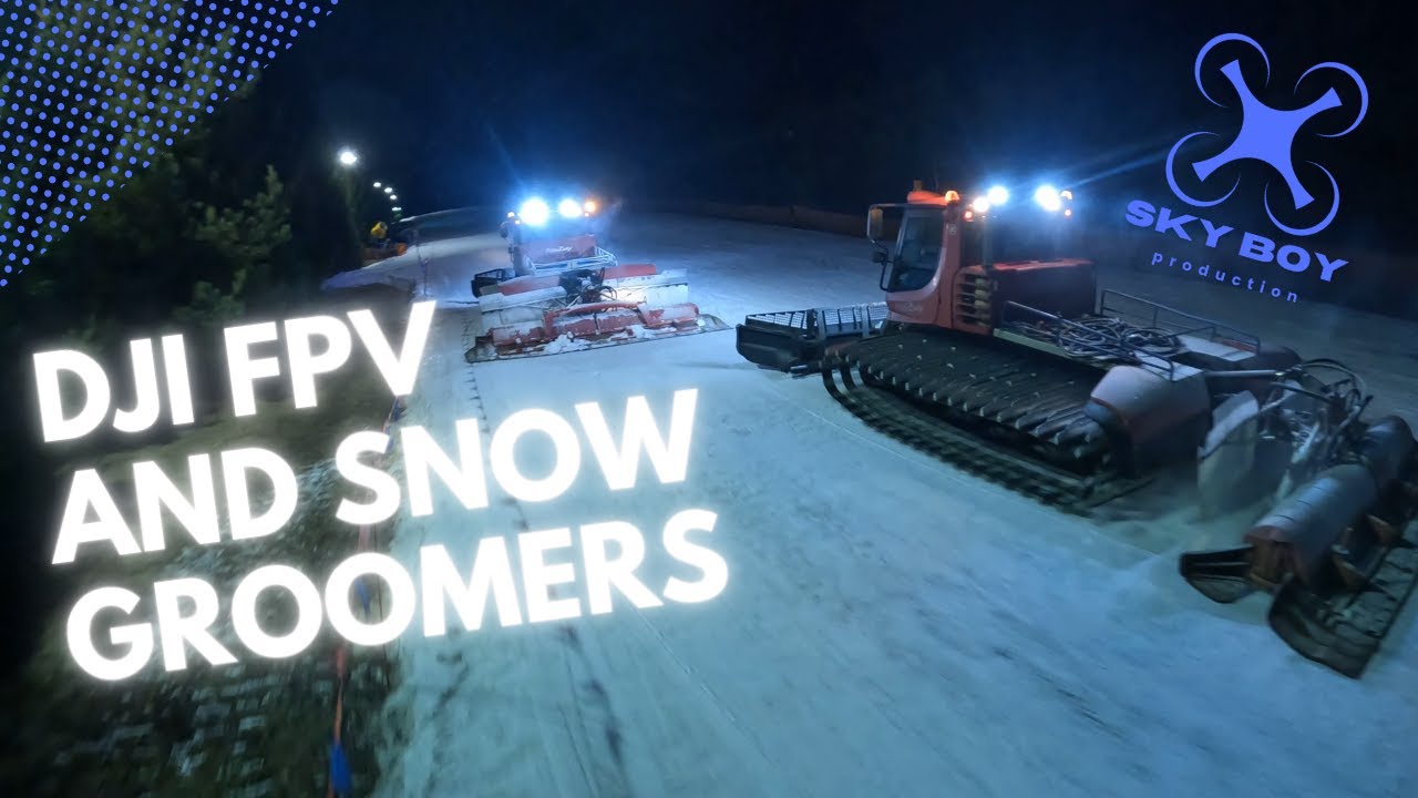 DJI FPV and snow groomer :)