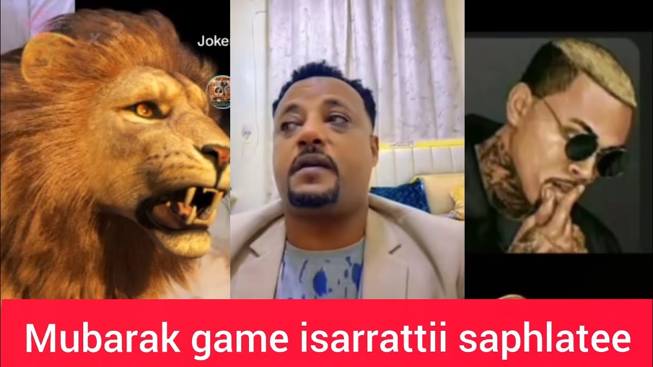 Big game Mubarak vs joker Mubarak yeroo hundaa mohamuu malee dhisee
