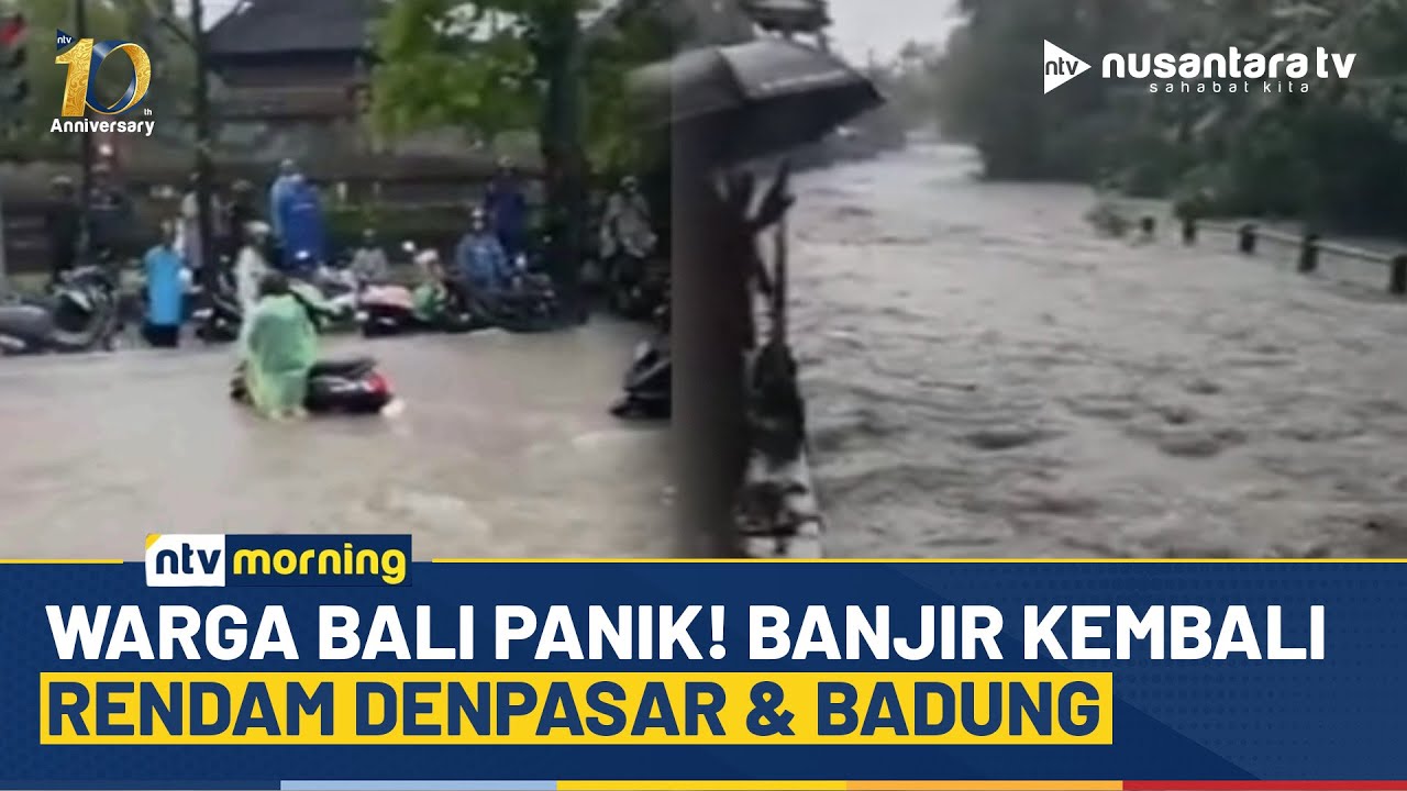 Banjir Melanda Bali Lagi! Denpasar hingga Badung Terendam Air | NTV MORNING