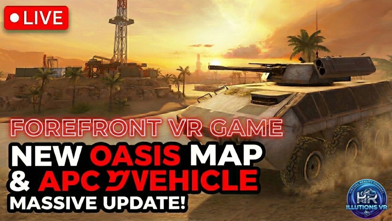 🔴 LIVE: NEW OASIS MAP & APC VEHICLE in Forefront VR! | Massive Update!