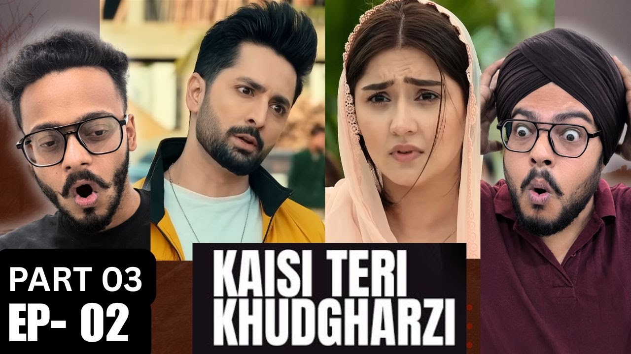 Kaisi Teri Khudgharzi Episode 2 | Part 03 | Danish Taimoor | Emotional Rollercoaster | Reaction Paji