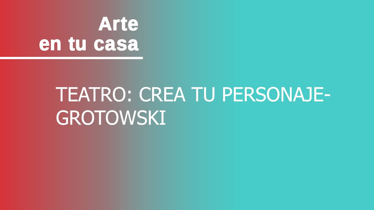 Teatro: crea tu personaje - Grotowski