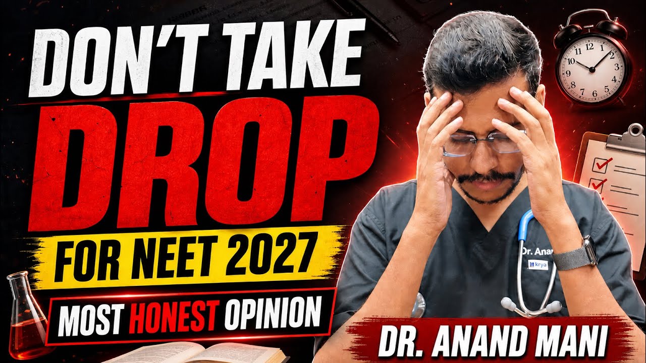 Don&rsquo;t Take Drop For NEET 2027 Without Watching This | Most Honest Opinion | Dr. Anand Mani