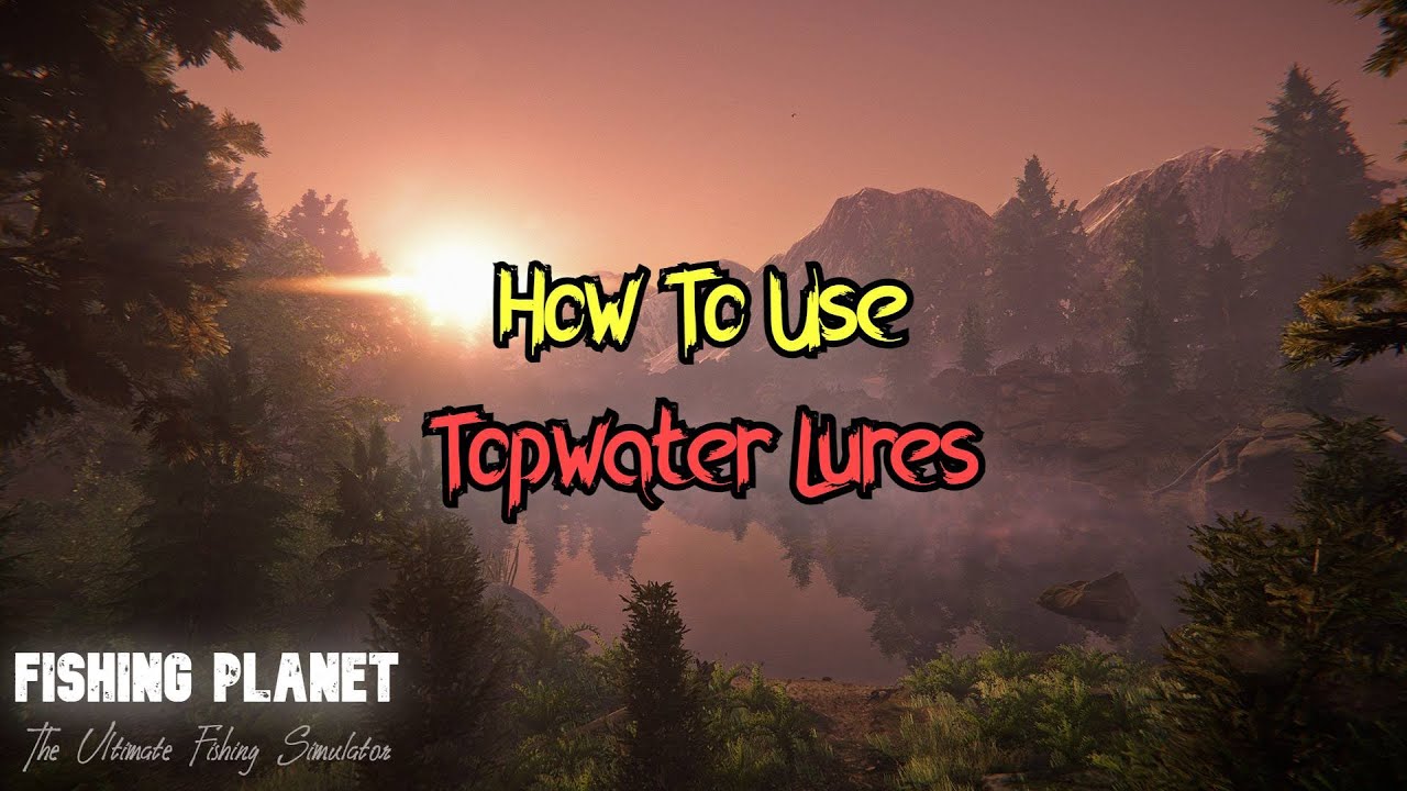 Fishing Planet - How To Use Topwater Lures
