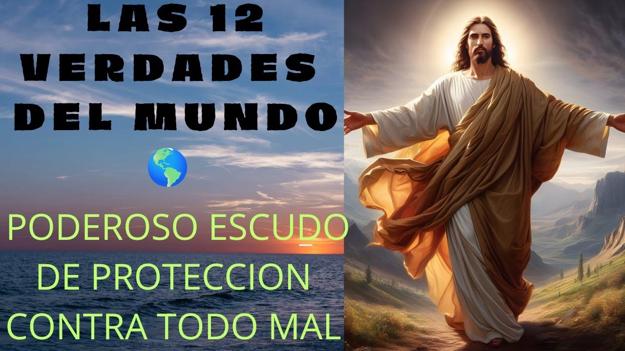 ORACION LAS 12 VERDADES DEL MUNDO 🌎 PODEROSO ESCUDO 🛡️ DE PROTECCION CONTRA TODO MAL
