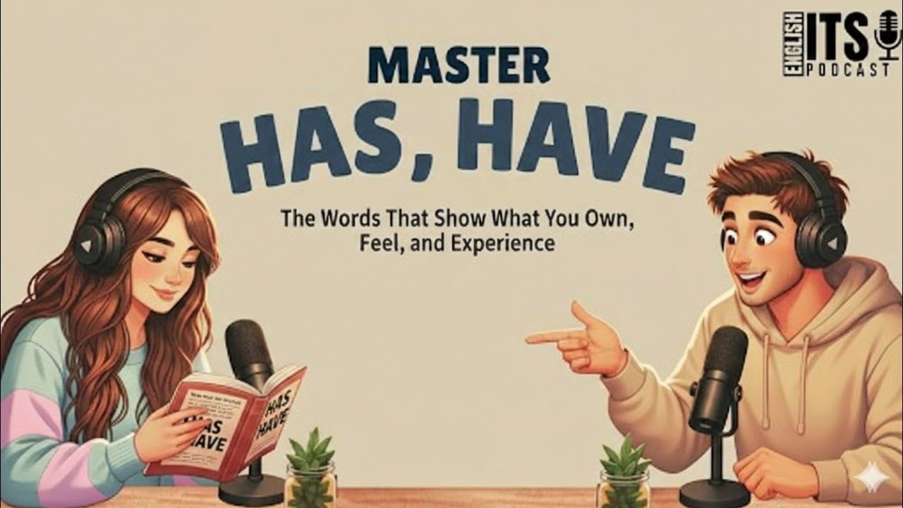 Master To Use Has and Have in English | Real English Conversation | Podcast for Beginners