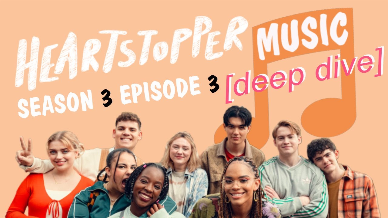 Heartstopper Music Deepdive Season 3 Episode 3
