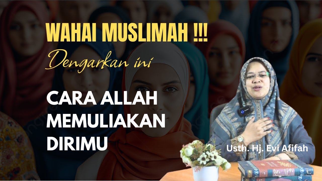 Menjaga Kehormatan Diri Muslimah | Hj. Evi Afifah [Assalaam TVID]