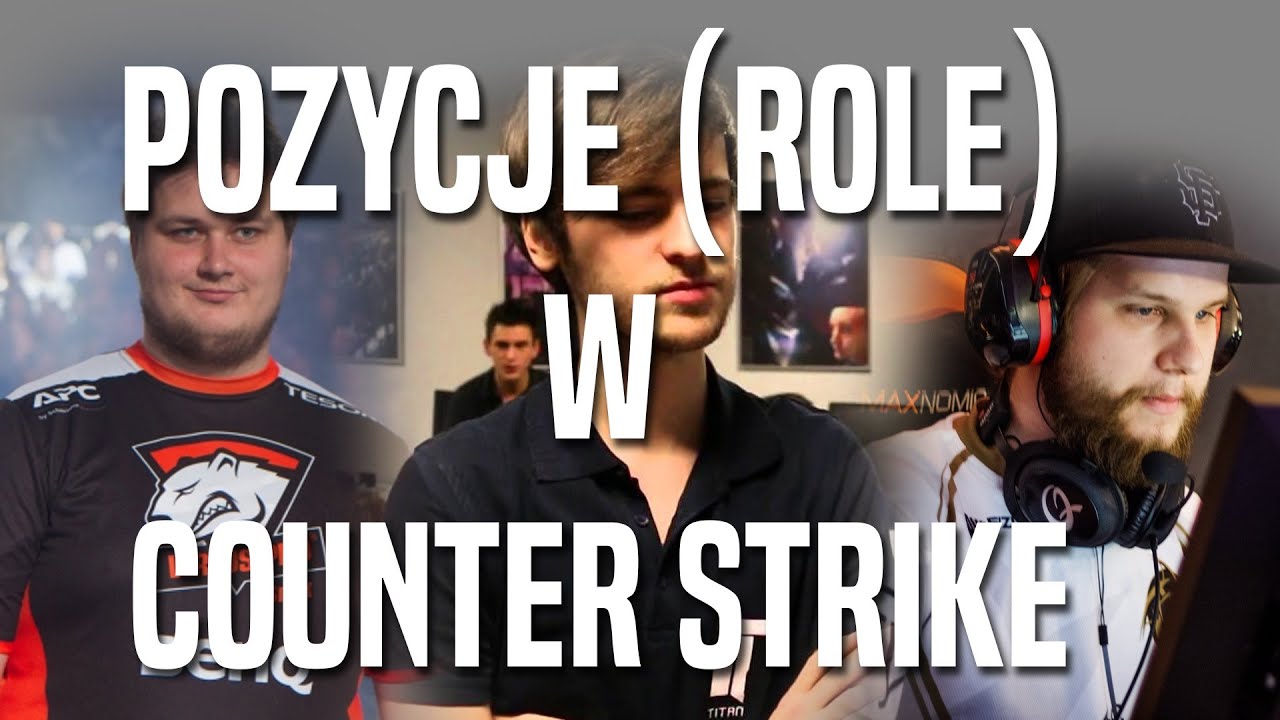 POZYCJE ( ROLE ) W COUNTER STRIKE!