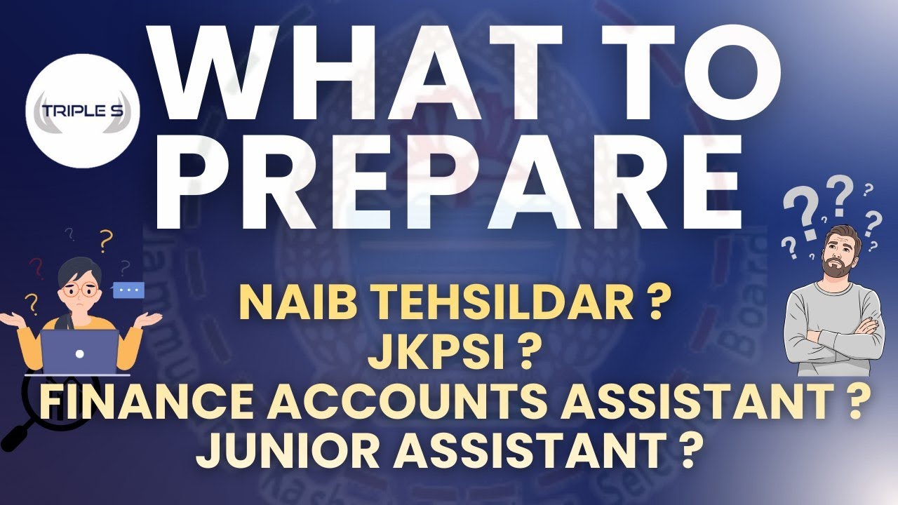 What to Prepare - Finance Accounts Assistant vs Naib Tehsildar vs JKPSI VS Junior Assistant ?