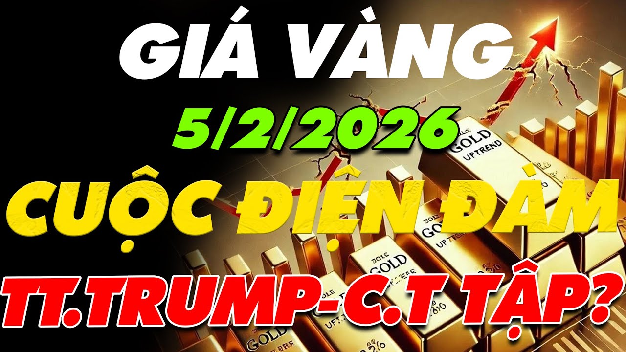 PHÂN TÍCH XU HƯỚNG GIÁ VÀNG HÔM NAY NGÀY:5/2/2026 CUỘC ĐIỆN  ĐÀM CỦA TT.TRUMP-CHỦ TỊCH TẬP CẬN BÌNH?