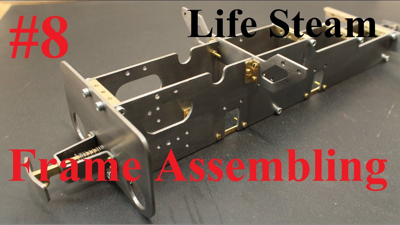 The Great FRAME ASSAMBLING  Part 8 - Build a live Steam Locomotive 