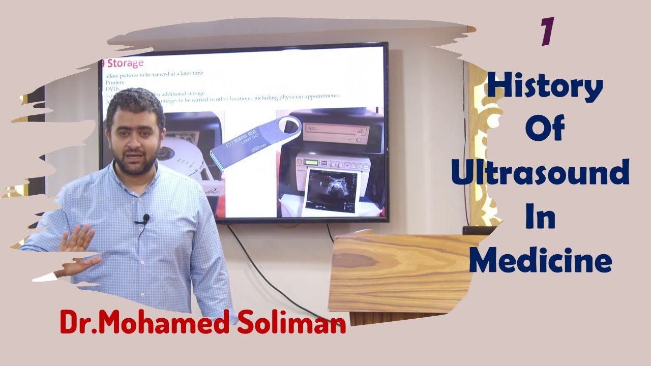 1 History of ultrasound in medicine - Dr.Mohamed Soliman