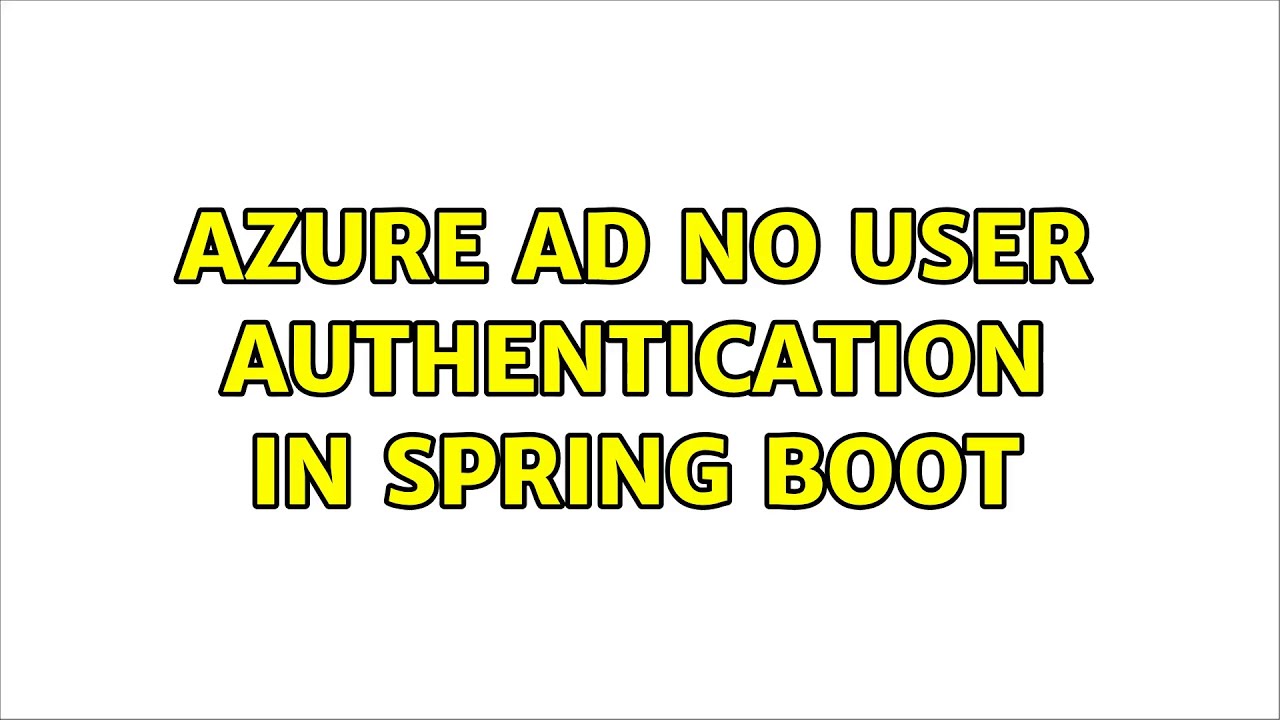 Azure AD No User Authentication in Spring Boot
