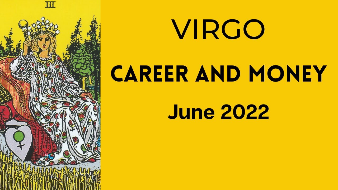 Virgo Career and Money June 2022 Tarot Reading 💰 (ACCEPT WHAT HAPPENS &ndash; THE UNIVERSE HAS YOUR BACK)