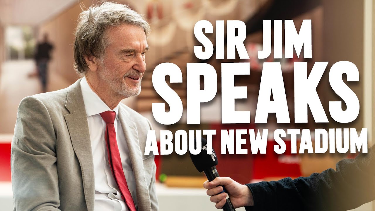 EXCLUSIVE: Why Sir Jim Is Building A New Stadium 🏟️