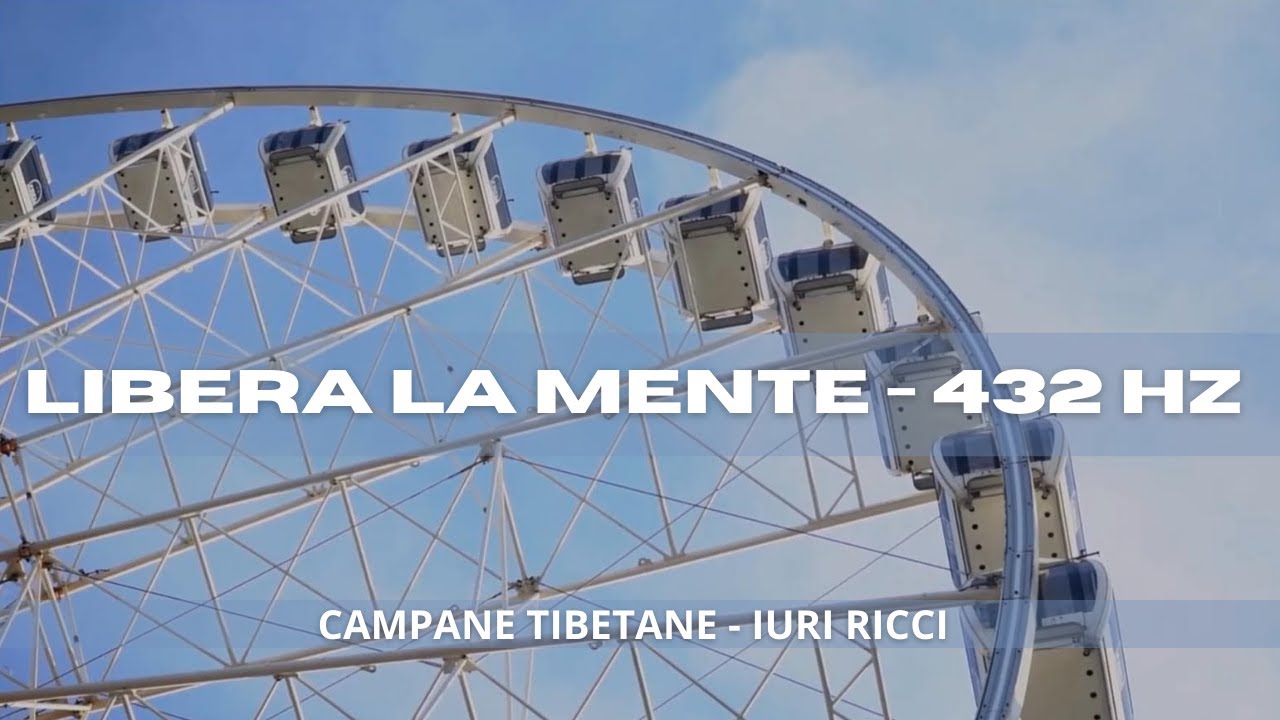 Libera la Mente - 432 hz - CAMPANE TIBETANE