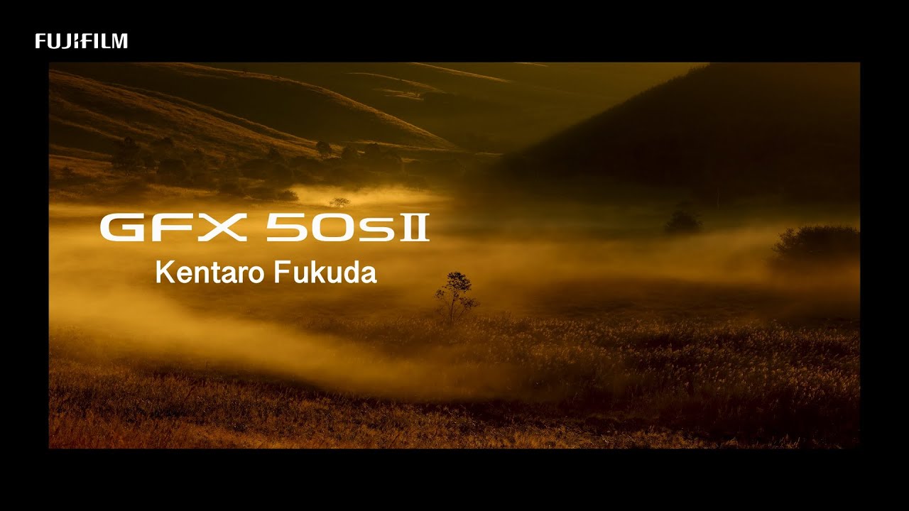 GFX50S II: Landscape x Kentaro Fukuda/ FUJIFILM
