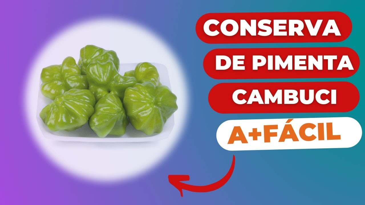 CONSERVA DE PIMENTA CAMBUCI PASSO A PASSO