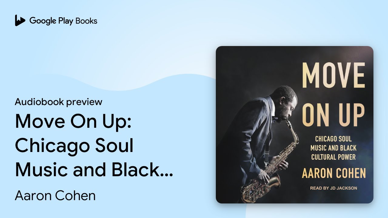 Move On Up: Chicago Soul Music and Black… by Aaron Cohen · Audiobook preview