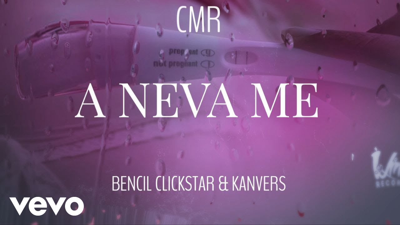 CMR - A Neva Me ft. Bencil Clickstar, Kanvers