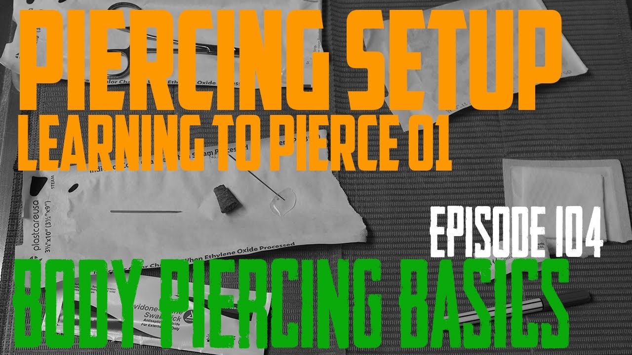 Learning To Pierce Part 1 - Piercing Setup - Body Piercing Basics EP104