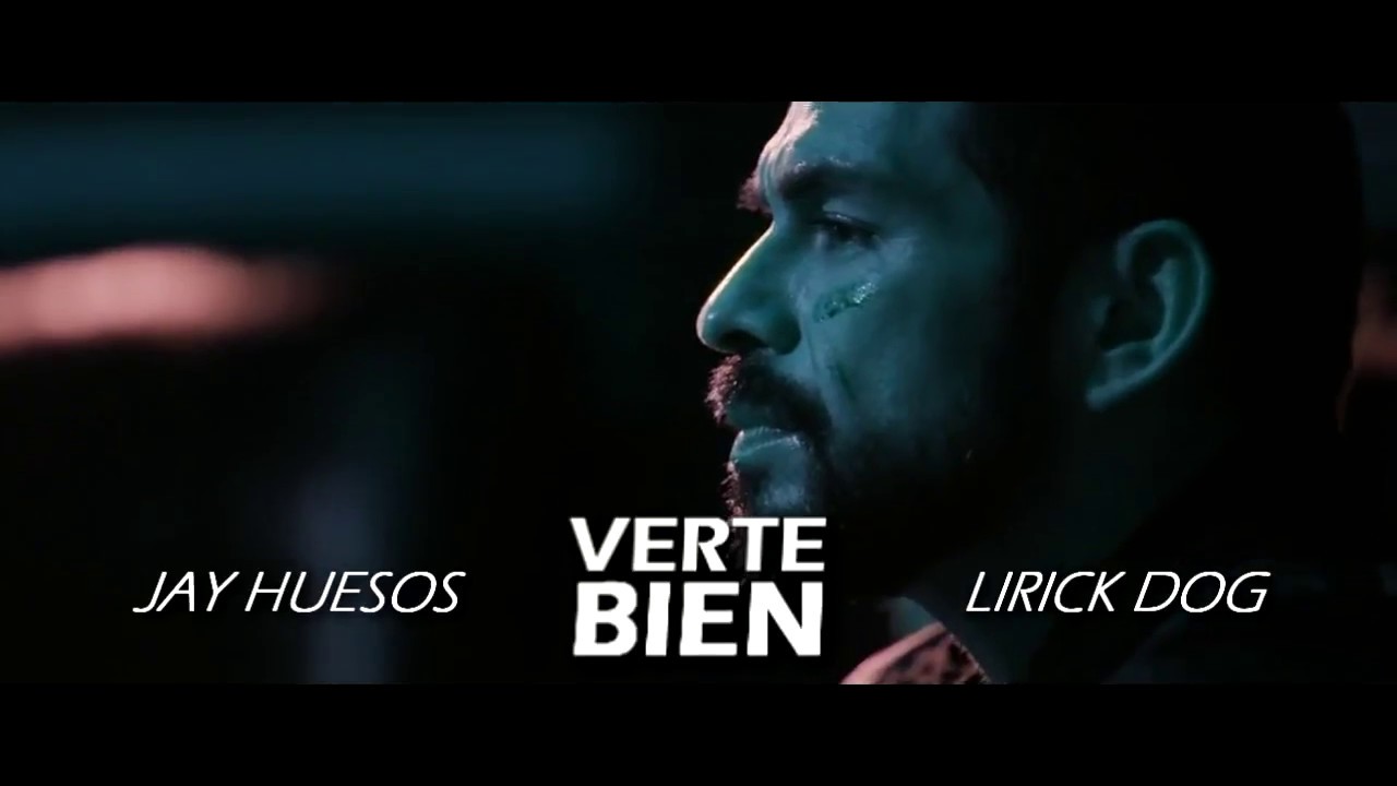Verte Bien - Jay Huesos ft Lirick Dog