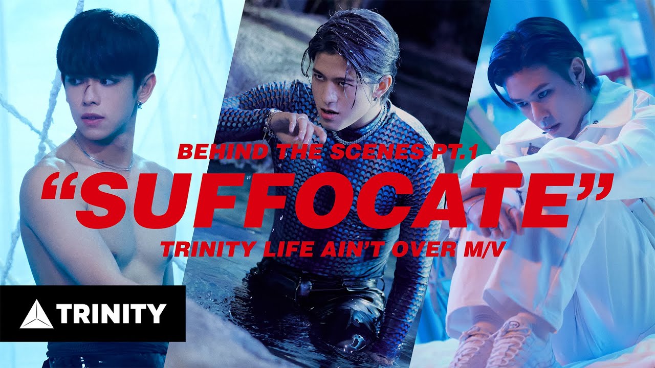 [Behind The Scenes Pt.1 “Suffocate”] TRINITY - LIFE AIN’T OVER M/V