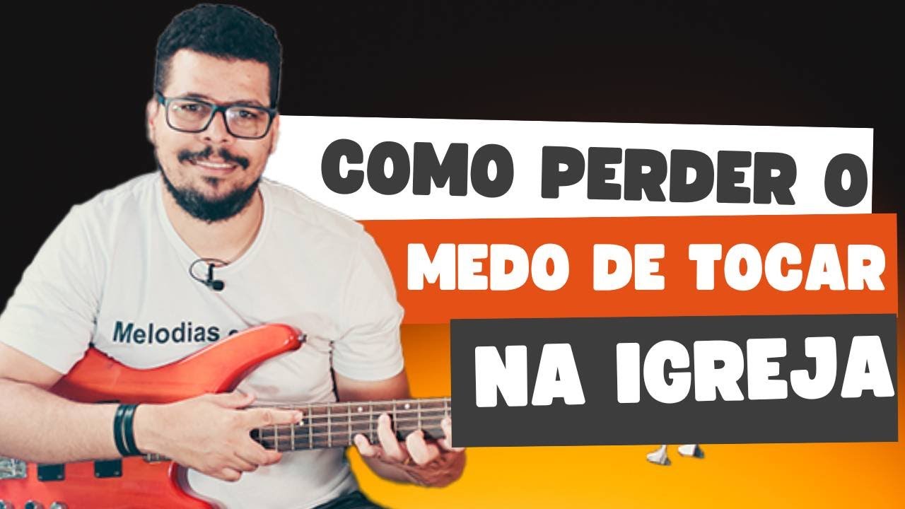Descubra o segredo de como perder o medo de tocar baixo na igreja mesmo sendo iniciante