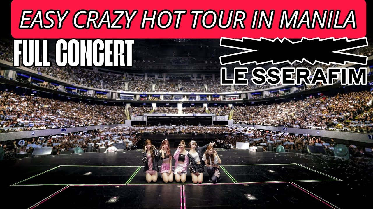 250802 Full Concert | 4K60 | LE SSERAFIM Easy Crazy Hot Tour in Manila