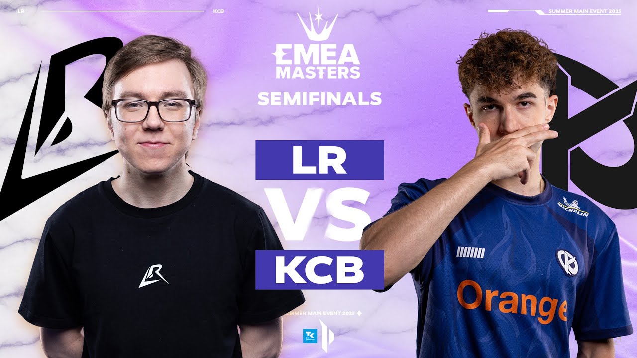 EMEA Masters Semifinals | LR vs KCB | Summer Main Event 2025 | TK PRM