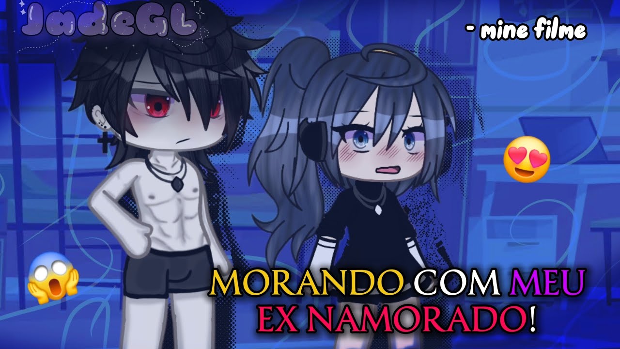 - MORANDO COM EU EX NAMORADO! 😱 | Gacha Life | Mini Filme