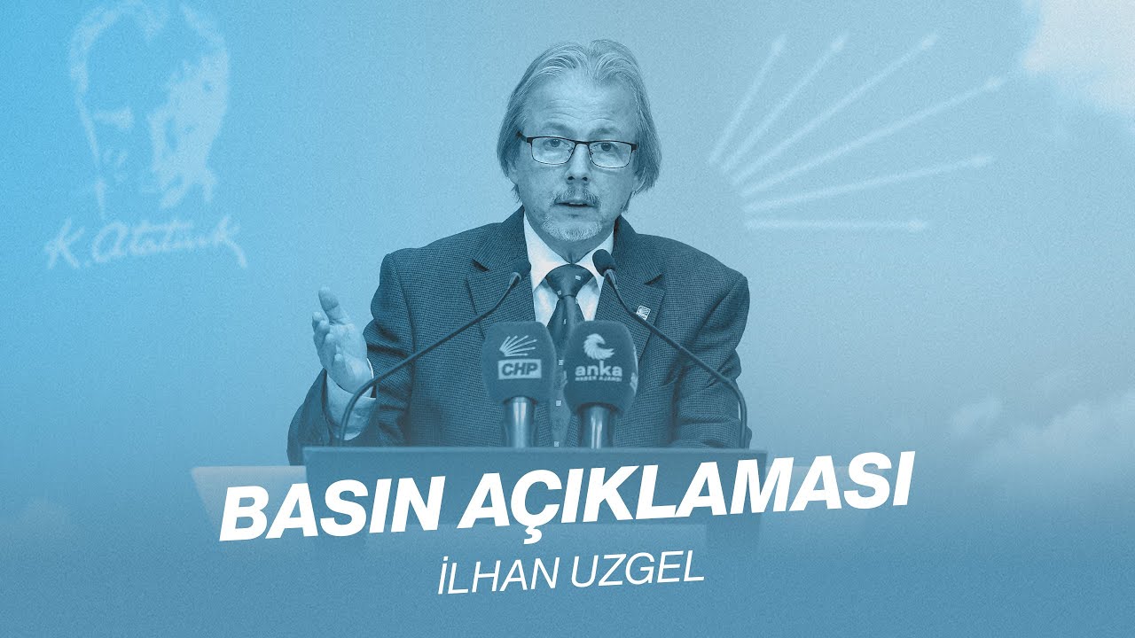 İLHAN UZGEL BASIN TOPLANTISI 17/05/2024