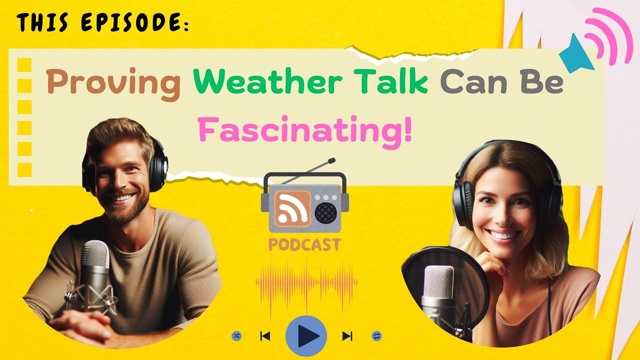 Real English Podcast: Proving Weather Talk Can Be Fascinating! #EnglishPodcast