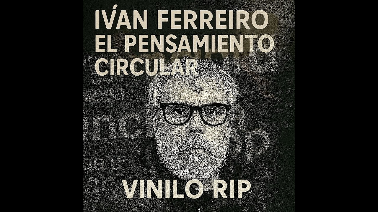 Iván Ferreiro – El pensamiento circular (Versión en vinilo) Ft.Juno
