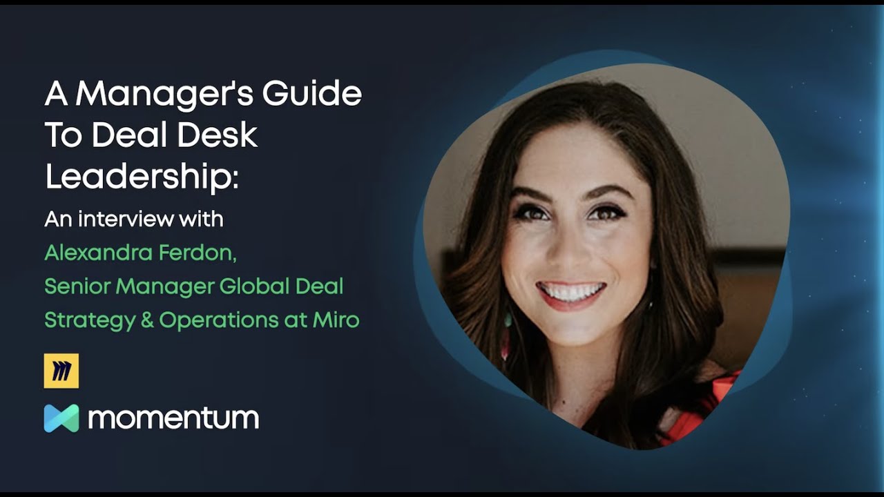 A Manager's Guide To Deal Desk Leadership (ft. Alex Ferdon, Sr Mgr Global Deal Strat. & Ops @ Miro)