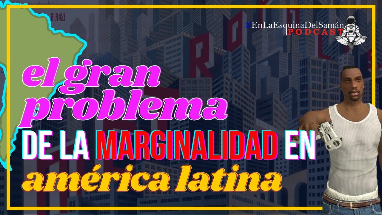 El gran problema de la marginalidad en Am&eacute;rica Latina - #EnLaEsquinaDelSam&aacute;n