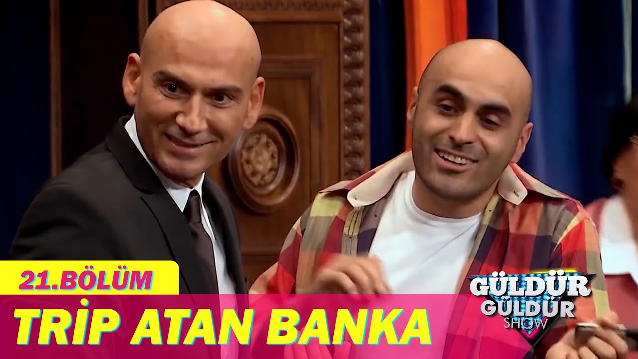 Trip Atan Banka - Güldür Güldür Show 21.Bölüm