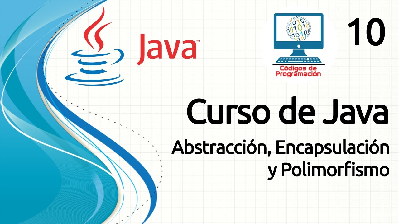 Curso Java - 10: Abstracción, Encapsulación y Polimorfismo