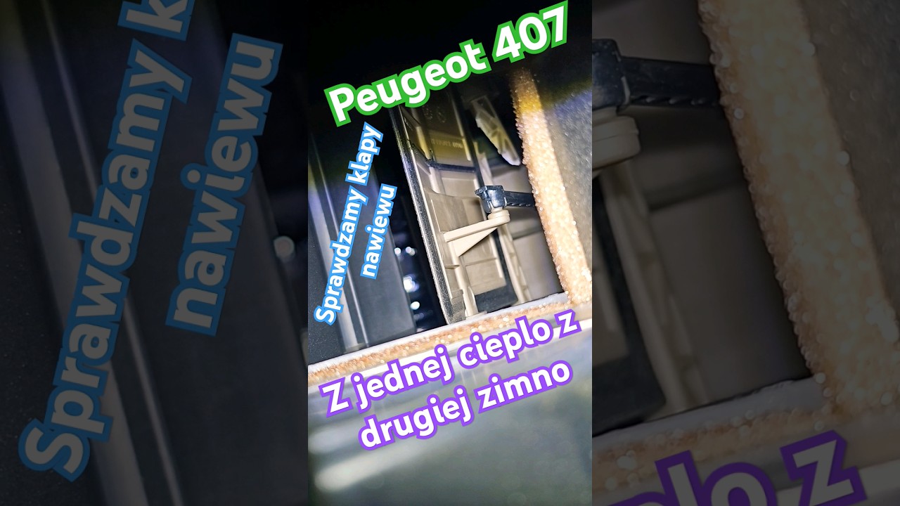 USZKODZONE KLAPY NAWIEWU PEUGEOT 407, jak sprawdzić