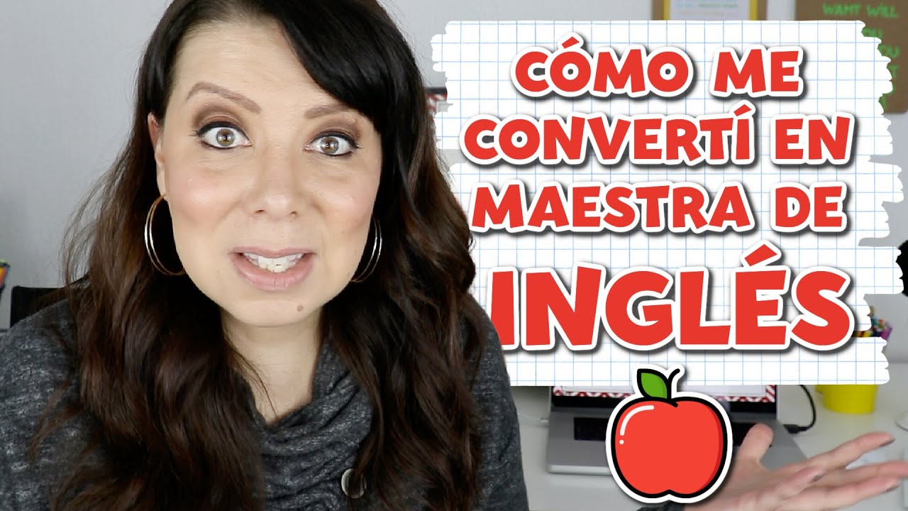 🍎 CÓMO ME CONVERTÍ EN MAESTRA DE INGLÉS | MOTIVACIÓN PARA APRENDER INGLÉS