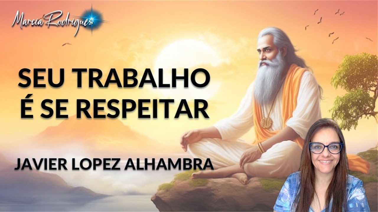 SEU TRABALHO É SE RESPEITAR - Javier Lopez Alhambra
