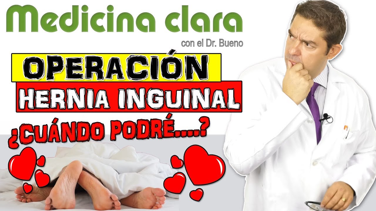 HERNIA INGUINAL OPERACIÓN ¿Cuándo mantener RELACIONES? Y MÁS... | Medicina Clara