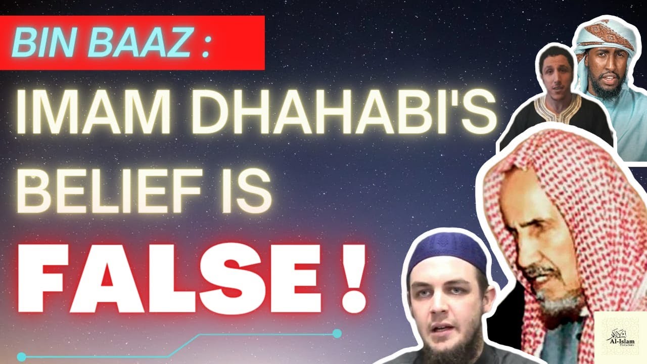 Bin Baaz: Imam Dhahabi's Belief is False!