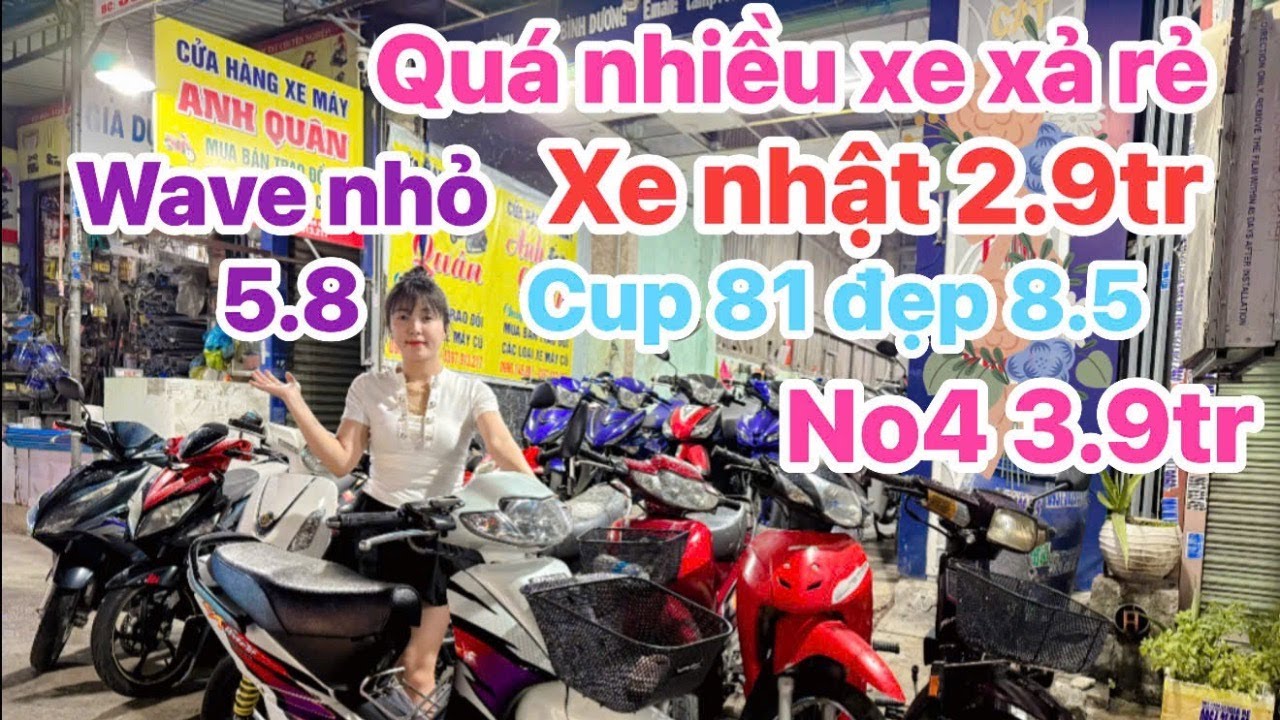 17/3 Quá rẻ 2.9 xe nhật,No4 rẻ 3.9,Wave nhỏ cọp 5.9,Fu1 cọp từ 9.9,Cup81 đẹp 8.5, AB 6.8,Wave50 4.9