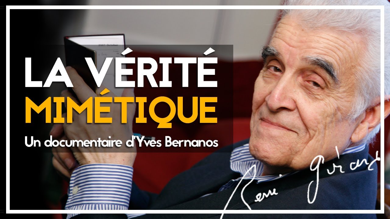 René Girard | La Vérité Mimétique (2022)