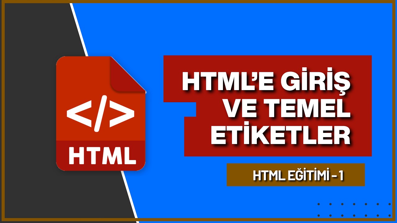 HTML TEMEL ETİKETLERİ VE GİRİŞ | HTML Eğitim Serisi - 1