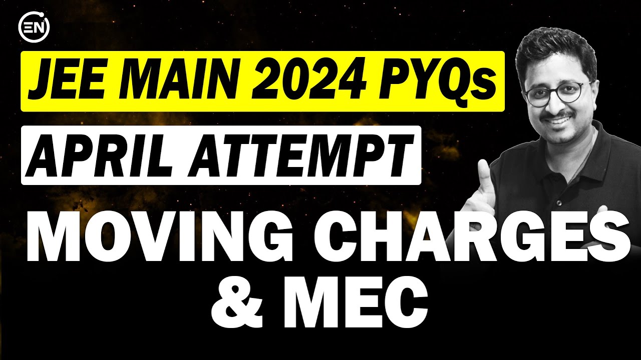 JEE Main 2024 PYQs - Moving Charges & MEC | April Attempt | Eduniti | Mohit Sir